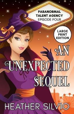 An Unexpected Sequel: Large Print - Heather Silvio - cover