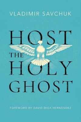 Host the Holy Ghost - Vladimir Savchuk - cover