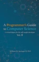 A Programmer's Guide to Computer Science Vol. 2