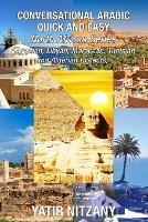 Conversational Arabic Quick and Easy - North African Dialects: Egyptian Arabic, Libyan Arabic, Moroccan Dialect, Tunisian Dialect, Algerian Dialect. - Yatir Nitzany - cover