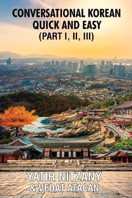 Conversational Korean Quick and Easy - Part 1, 2 and 3 - Yatir Nitzany - cover