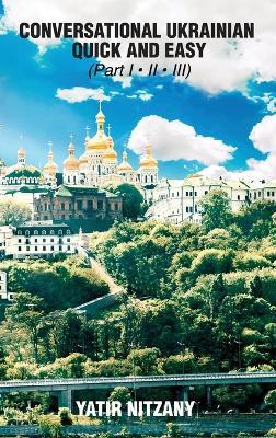Conversational Ukrainian Quick and Easy - Part 1, 2 and 3 - Yatir Nitzany - cover
