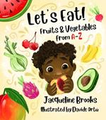 Let's Eat: Fruits and Vegetables from A-Z