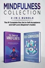 Mindfulness Collection 2-in-1 Bundle: Power of Mindfulness Meditation + Mindful Path to Self-Compassion - The #1 Complete Box Set to Self-Acceptance and Self-Love (Beginner's Guide)