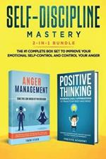 Self-Discipline Mastery 2-in-1 Bundle: Anger Management + Positive Thinking Affirmations - The #1 Complete Box Set to Improve Your Emotional Self-Control and Control Your Anger