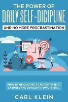 The Power Of Daily Self -Discipline And No More Procrastination 2 in 1 Book: Proven Productivity Tactics To Beat Laziness And Develop Atomic Habits - Carl Klein - cover