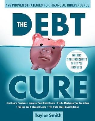 The Debt Cure: 175 Proven Strategies for Financial Independence - Taylor Smith - cover