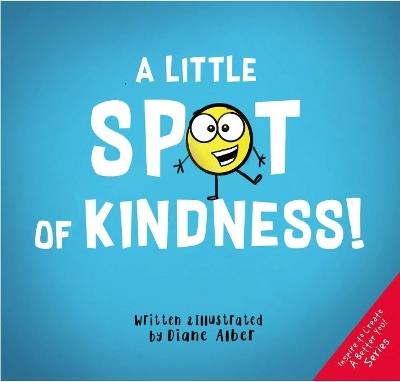 A Little Spot of Kindness - Diane Alber - cover