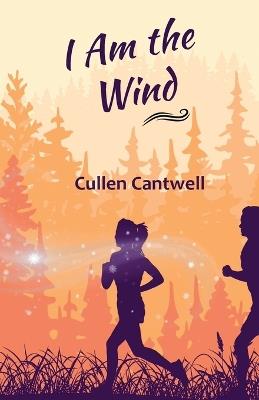 I Am the Wind - Cullen Cantwell - cover