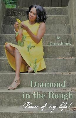 Diamond In The Rough: Pieces of My Life - Doris D Jones - cover
