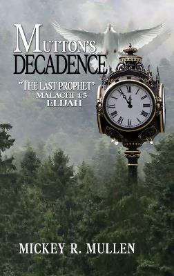 Mutton's Decadence: The Last Prophet - Mickey Mullen - cover