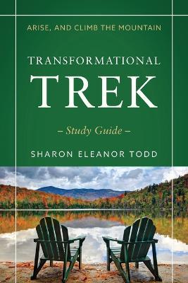 Arise, and Climb the Mountain: Transformational Trek Study Guide - Sharon Eleanor Todd - cover