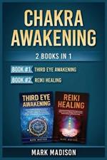 Chakra Awakening: 2 Books in 1 (Third Eye Awakening, Reiki Healing)
