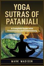 Yoga Sutras of Patanjali: A Complete Guide with Translations and Commentary
