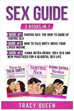 Sex Guide: 3 Books in 1: Tantric Sex, How to Talk Dirty and Kama Sutra Redux