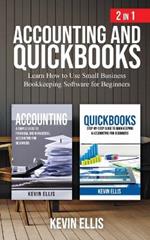 Accounting and QuickBooks - 2 in 1: Learn How to Use Small Business Bookkeeping Software for Beginners