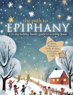 The Path to Epiphany: A 21-Day Holiday Family Guide to Worship Jesus