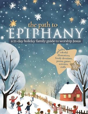 The Path to Epiphany: A 21-Day Holiday Family Guide to Worship Jesus - cover