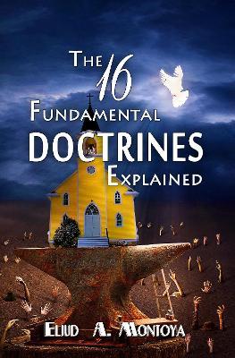 The Fundamental Doctrines Explained - Eliud A Montoya - cover