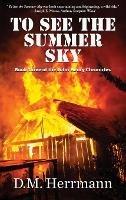 To See the Summer Sky: Book Three of the John Henry Chronicles - D M Herrmann - cover