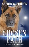 Chosen Path: Join Jerry McNeal And His Ghostly K-9 Partner As They Put Their Gifts To Good Use. - Sherry a Burton - cover