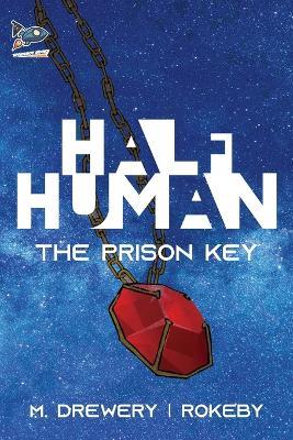 Half Human: The Prison Key - M Drewery,Rokeby - cover