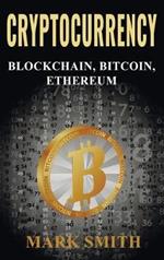 Cryptocurrency: 3 In 1 - Blockchain, Bitcoin, Ethereum