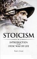 Stoicism: Introduction to The Stoic Way of Life (Stoicism Series) (Volume 1) - Ryan James - cover