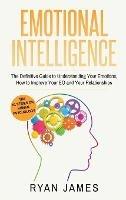 Emotional Intelligence: The Definitive Guide to Understanding Your Emotions, How to Improve Your EQ and Your Relationships (Emotional Intelligence Series) (Volume 1) - Ryan James - cover