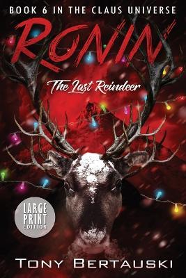 Ronin (Large Print Edition): The Last Reindeer - Tony Bertauski - cover