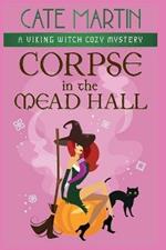 Corpse in the Mead Hall: A Viking Witch Cozy Mystery