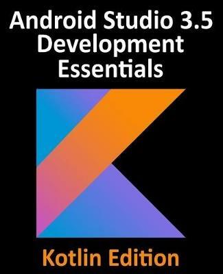 Android Studio 3.5 Development Essentials - Kotlin Edition - Neil Smyth - cover
