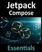 Jetpack Compose Essentials: Developing Android Apps with Jetpack Compose, Android Studio, and Kotlin