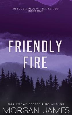 Friendly Fire - Morgan James - cover