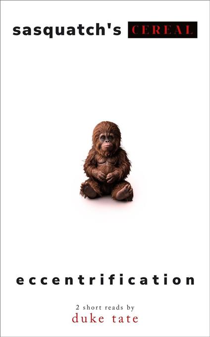 Sasquatch's Cereal and Eccentrification