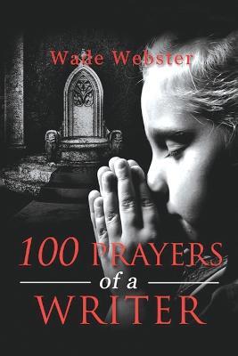 100 Prayers of a Writer - Wade Webster - cover