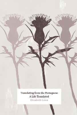 Translating from the Portuguese: A Life Translated - Elizabeth Lowe - cover