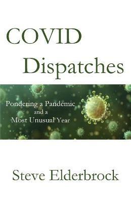 COVID Dispatches - Steve Elderbrock - cover