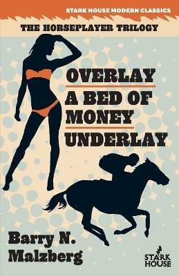Overlay / A Bed of Money / Underlay - Barry N Malzberg - cover