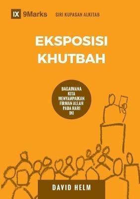 Eksposisi Khutbah (Expositional Preaching) (Malay): How We Speak God's Word Today - David R Helm - cover