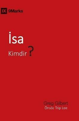Isa Kimdir? (Who Is Jesus?) (Turkish) - Greg Gilbert - cover