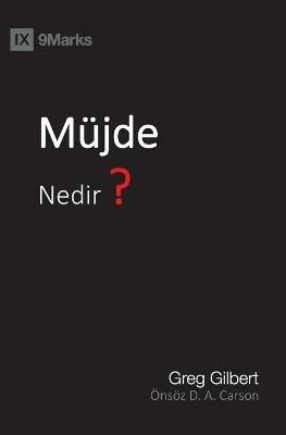 Mu¨jde Nedir? (What Is the Gospel?) (Turkish) - Greg Gilbert - cover