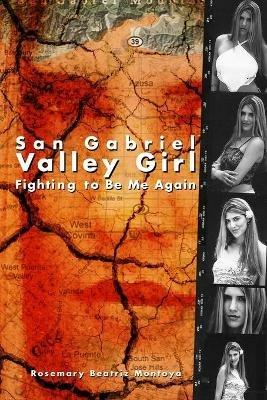 San Gabriel Valley Girl: Fighting to Be Me Again - Rosemary Beatriz Montoya - cover