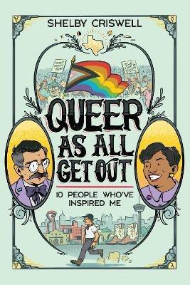 Queer As All Get Out: 10 People Who've Inspired Me - Shelby Criswell - cover