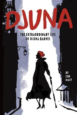 Djuna: The Extraordinary Life of Djuna Barnes - Jon Macy - cover