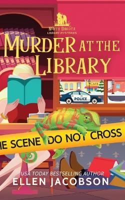 Murder at the Library: A North Dakota Library Mystery - Ellen Jacobson - cover