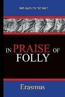 In Praise of Folly - Erasmus: Pathways To The Past