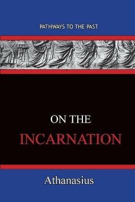 On The Incarnation: Pathways To The Past - Athanasius - cover