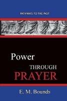 Power Through Prayer: Pathways To The Past - Edward M Bounds - cover