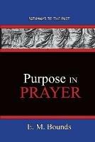 Purpose In Prayer: Pathways To The Past - Edward M Bounds - cover